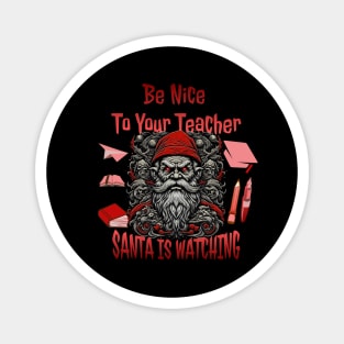 Be Nice To Your Teacher Santa Is Watching Magnet